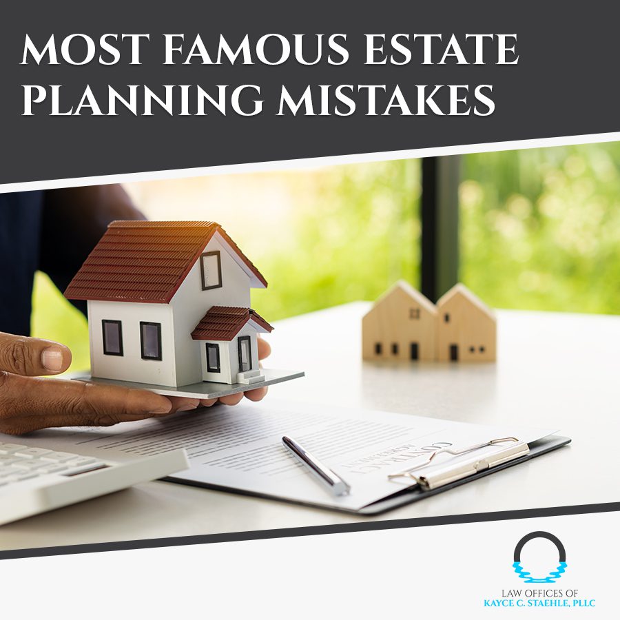 Some of Most Famous Estate Planning Mistakes