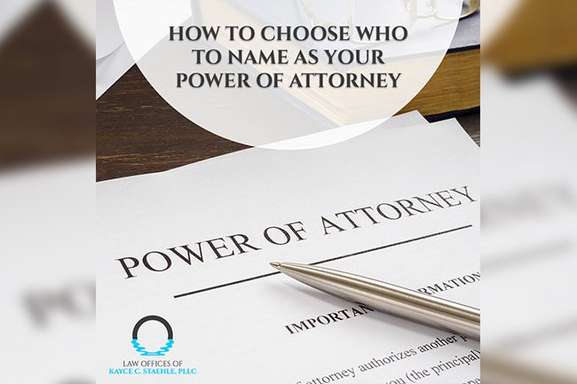 How to choose who to name as your Power of Attorney?